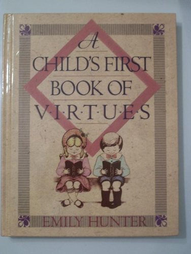 Beispielbild fr A Child's First Book of Virtues zum Verkauf von SecondSale