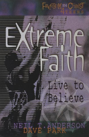 Beispielbild fr Extreme Faith: Live to Believe (Freedom in Christ 4 Teens) zum Verkauf von Jenson Books Inc