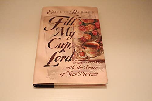 Beispielbild fr Fill My Cup, Lord. With the Peace of Your Presence zum Verkauf von Wonder Book
