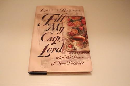 Stock image for Fill My Cup, Lord. With the Peace of Your Presence for sale by Gulf Coast Books