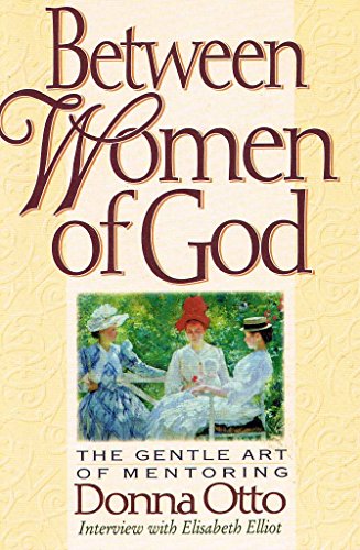 Imagen de archivo de Between Women of God: The Gentle Art of Mentoring a la venta por SecondSale