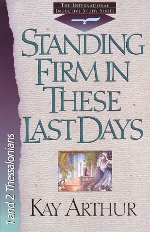 Beispielbild fr Standing Firm in These Last Days [1 and 2 Thessalonians] (International Inductive Study Series) zum Verkauf von Wonder Book