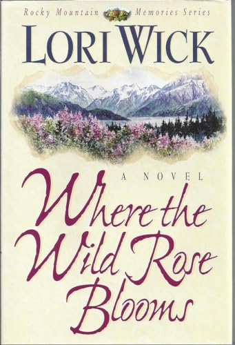 Stock image for Where the Wild Rose Blooms (Rocky Mountain Memories) for sale by SecondSale