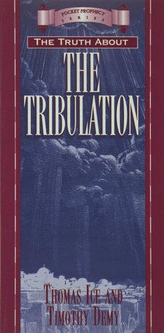 The Truth About the Tribulation (Pocket Prophecy Series) (9781565074064) by Ice, Thomas; Demy, Timothy