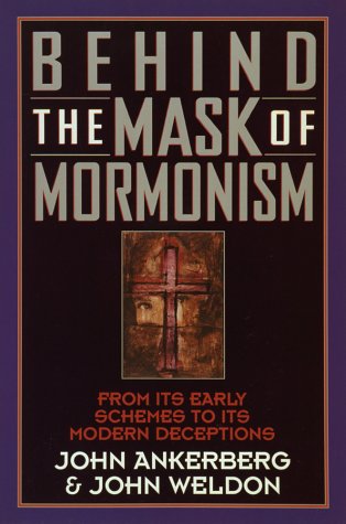 Stock image for Behind the Mask of Mormonism : From Its Early Schemes to Its Modern Deceptions for sale by Better World Books: West