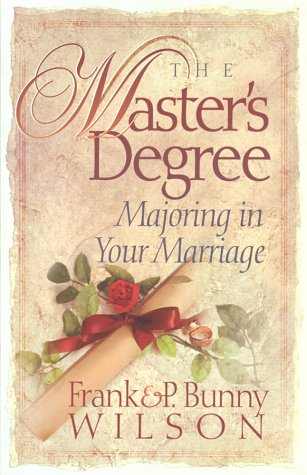 9781565075146: The Master's Degree: Majoring in Your Marriage