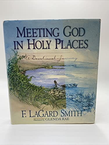 Imagen de archivo de Meeting God in Holy Places: A Devotional Journey a la venta por SecondSale