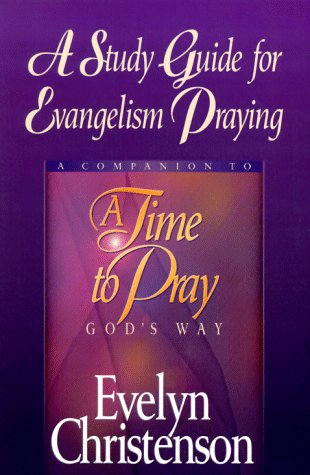Stock image for A Study Guide for Evangelism Praying: A Companion to A Time to Pray God's Way for sale by BooksRun
