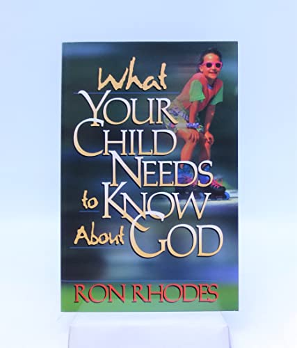 Imagen de archivo de What Your Child Needs to Know About God a la venta por Wonder Book