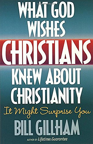 Beispielbild fr What God Wishes Christians Knew about Christianity : It Might Surprise You zum Verkauf von Better World Books