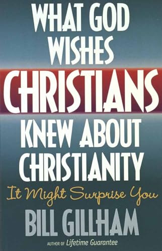 Stock image for What God Wishes Christians Knew about Christianity : It Might Surprise You for sale by Better World Books