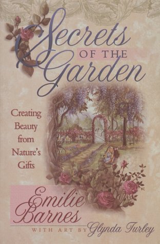Stock image for Secrets of the Garden: Creating Beauty from Nature's Gifts for sale by Wonder Book