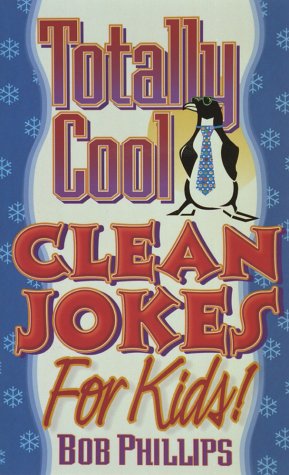 Totally Cool Clean Jokes for Kids (9781565075719) by Phillips, Bob