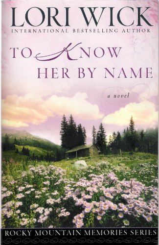 Beispielbild fr To Know Her by Name (Rocky Mountain Memories #3) zum Verkauf von Wonder Book