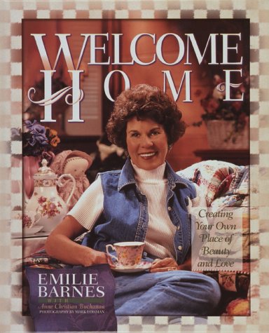 Welcome Home (9781565075863) by Barnes, Emilie; Buchanan, Anne Christian