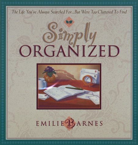 Imagen de archivo de Simply Organized: The Life You've Always Searched For.but Were Too Cluttered to Find a la venta por SecondSale