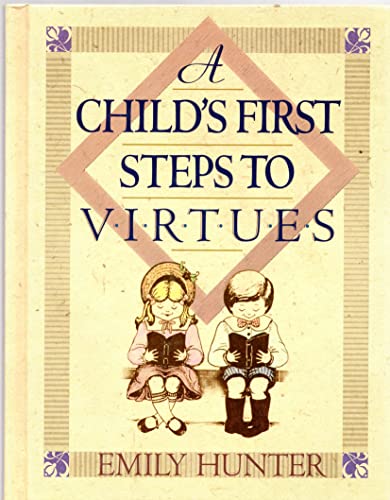 Stock image for A Child's First Steps to Virtues for sale by SecondSale