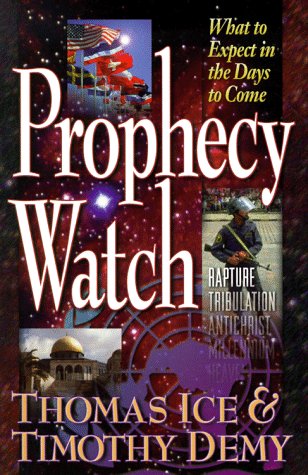 Prophecy Watch (9781565076853) by Ice, Thomas; Demy, Timothy J.