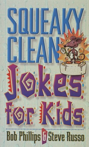 Squeaky Clean Jokes for Kids (9781565077195) by Phillips, Bob; Russo, Steve