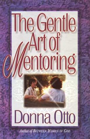 The Gentle Art of Mentoring (9781565077577) by Otto, Donna