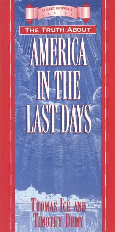 The Truth About America in the Last Days (9781565077713) by Ice, Thomas; Demy, Timothy