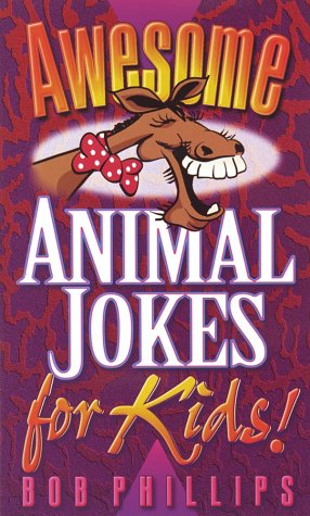 Awesome Animal Jokes for Kids! (9781565077911) by Phillips, Bob