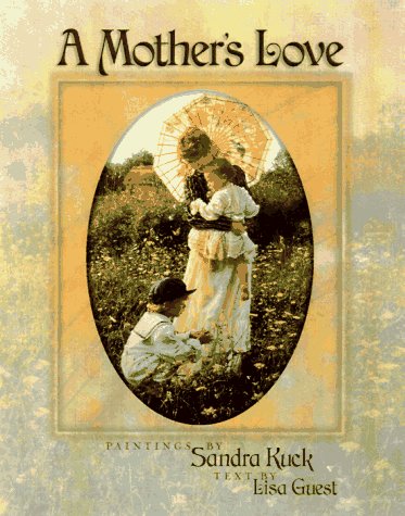 A Mother's Love: A Treasure to Be Cherished Forever (9781565078147) by Kuck, Sandra K.; Guest, Lisa