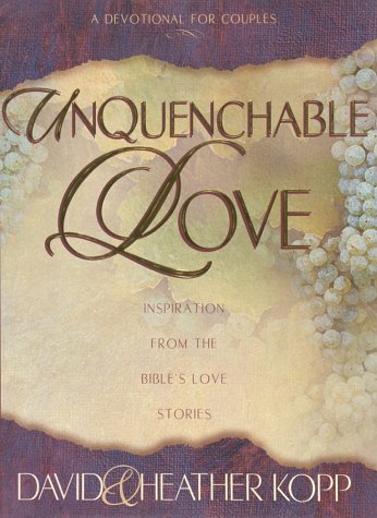 Unquenchable Love (9781565078215) by Kopp, David; Kopp, Heather Harpham