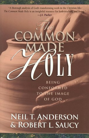 The Common Made Holy (9781565078284) by Anderson, Neil T.; Saucy, Robert L.