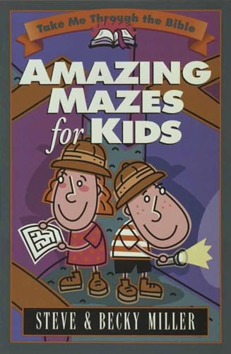 Amazing Mazes for Kids (Take Me Through the Bible) (9781565078468) by Miller, Steve; Miller, Becky