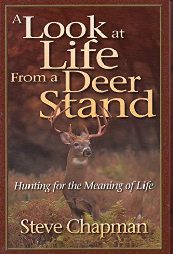 Imagen de archivo de A Look at Life from a Deer Stand : Hunting for the Meaning of Life a la venta por Better World Books: West