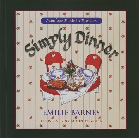 Imagen de archivo de Simply Dinner: Fabulous Meals in Minutes a la venta por Reliant Bookstore