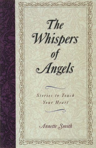 Stock image for The Whispers of Angels : Stories to Touch Your Heart for sale by Better World Books