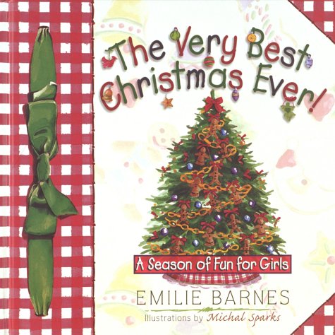 The Very Best Christmas Ever! (9781565079052) by Barnes, Emilie; Buchanan, Anne; Buchanan, Elizabeth