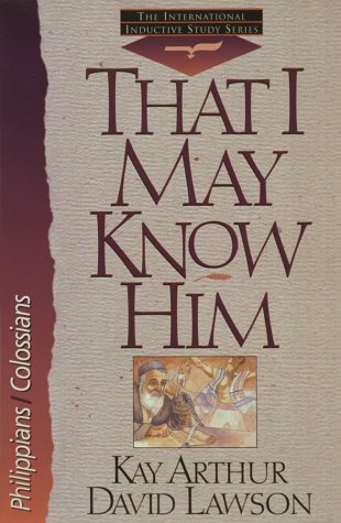 Imagen de archivo de That I May Know Him: Philippians And Colossians (The International Inductive Study Series) a la venta por Wonder Book