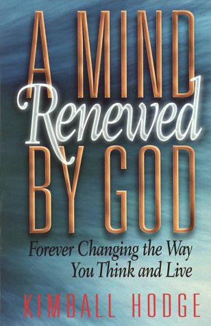 9781565079342: A Mind Renewed by God: Forever Changing the Way You Think and Live