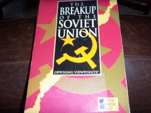 Beispielbild fr The Breakup of the Soviet Union: Opposing Viewpoints zum Verkauf von Wonder Book