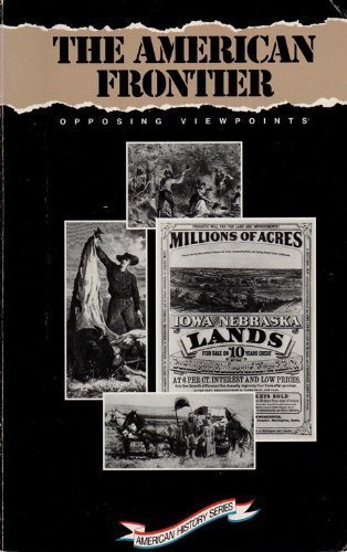 Stock image for The American Frontier: Opposing Viewpoints (American History Series) for sale by Hippo Books