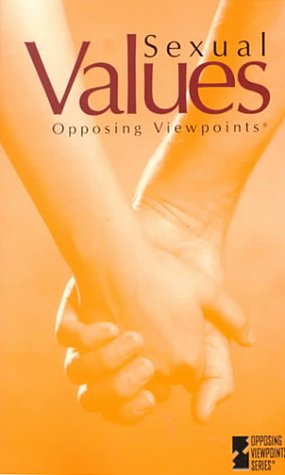 9781565102101: Sexual Values: Opposing Viewpoints