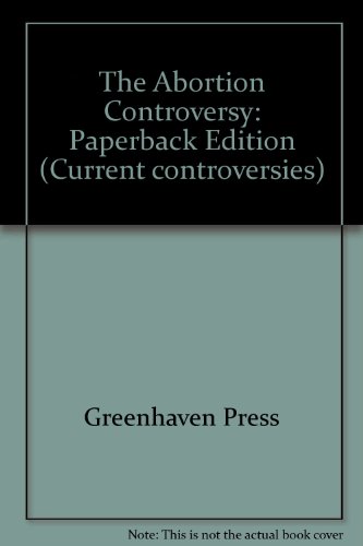 9781565102286: The Abortion Controversy: Paperback Edition (Current Controversies)
