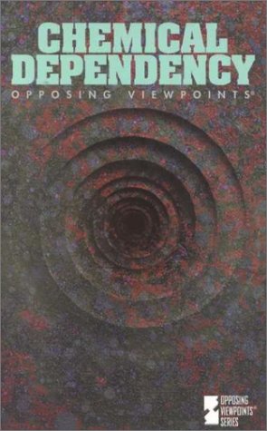 Stock image for Opposing Viewpoints Series - Chemical Dependency (paperback edition) for sale by Wonder Book