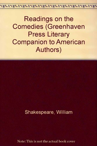 Stock image for Readings on the Comedies (Greenhaven Press Literary Companion to American Authors) for sale by Ergodebooks