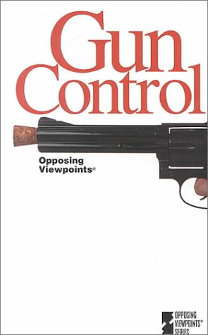 Stock image for Gun Control: Opposing Viewpoints for sale by Yosemite Street Books