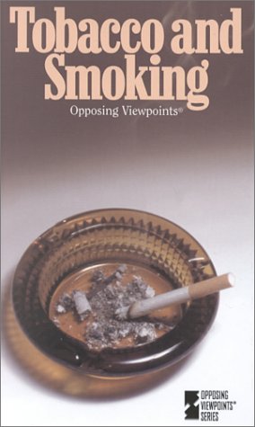 9781565108035: Tobacco and Smoking: Opposing Viewpoints