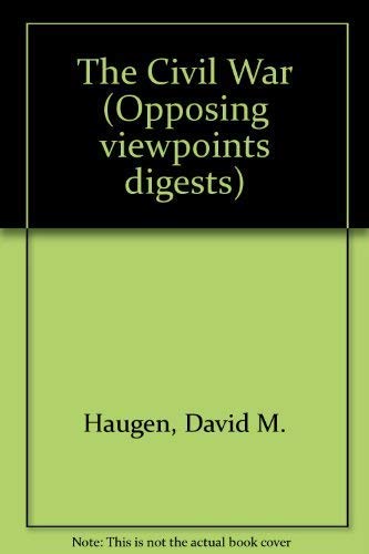 The Civil War (Opposing Viewpoints Digests) [Hardcover]