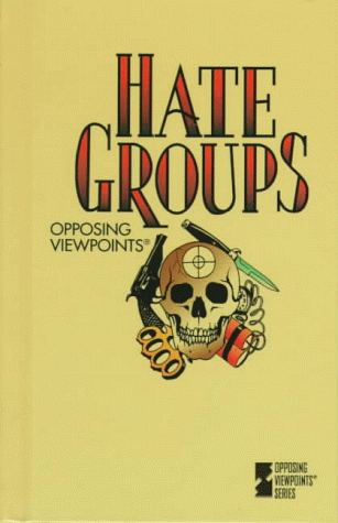 Imagen de archivo de Opposing Viewpoints Series - Hate Groups (hardcover edition) a la venta por More Than Words