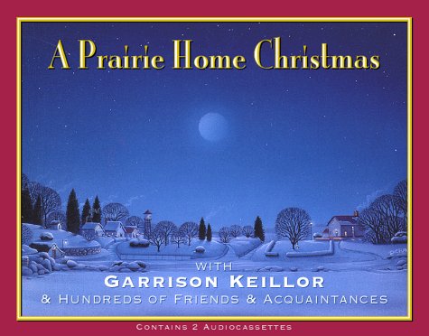 Stock image for A Prairie Home Christmas: With Garrison Keillor Hundreds of Friends Acquaintances (Lake Wobegon) for sale by Front Cover Books
