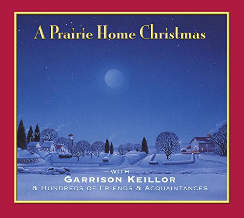 Stock image for A Prairie Home Christmas: With Garrison Keillor & Hundreds of Friends & Acquaintances (Lake Wobegon) for sale by Dream Books Co.