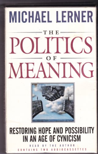 Stock image for The Politics of Meaning: Restoring Hope and Possibility in An Age of Cynicism for sale by The Yard Sale Store