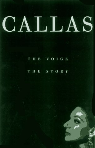 Callas: The Voice, The Story (9781565112247) by Ardoin, John